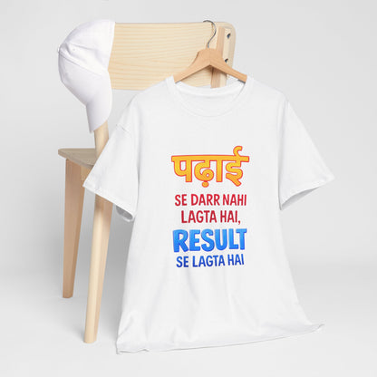 "Padhai se darr nahi lagta, Result se lagta hai" Quirky Tee