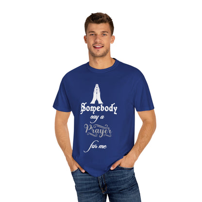 Someone say a prayer for me T-Shirt