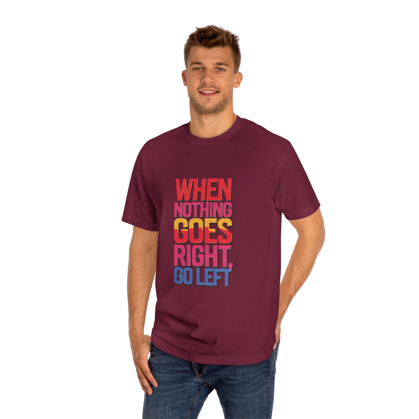 When Nothing Goes Right Go Left T-Shirt — Motivational Graphic Tee