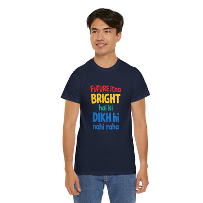 Future Itna Bright Hai Tee