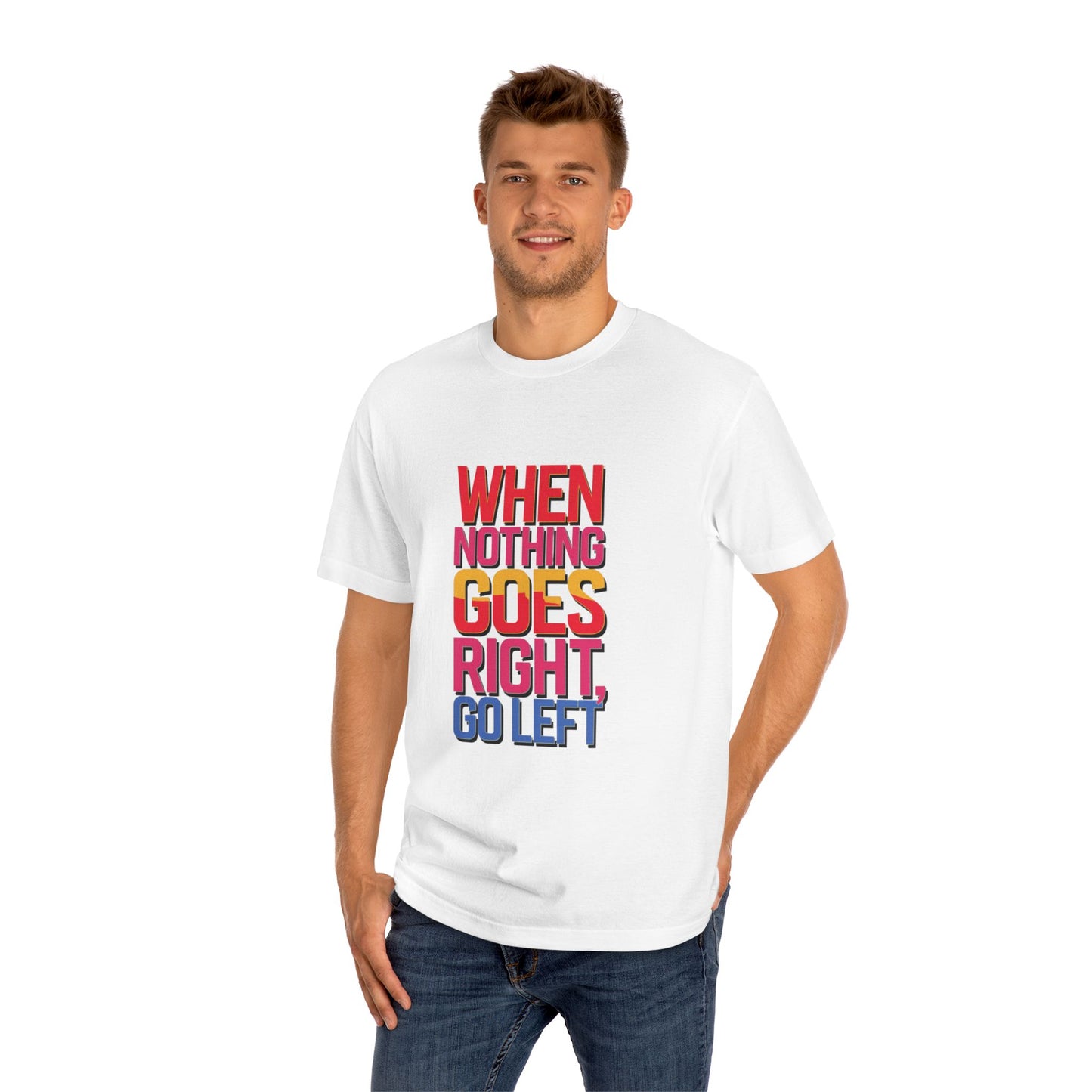 When Nothing Goes Right Go Left T-Shirt — Motivational Graphic Tee