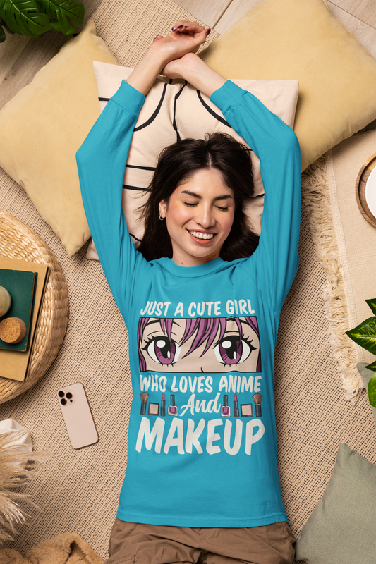 Girl Who Loves Anime  and Makeup Long Sleeve Tee — "Just a Cute "