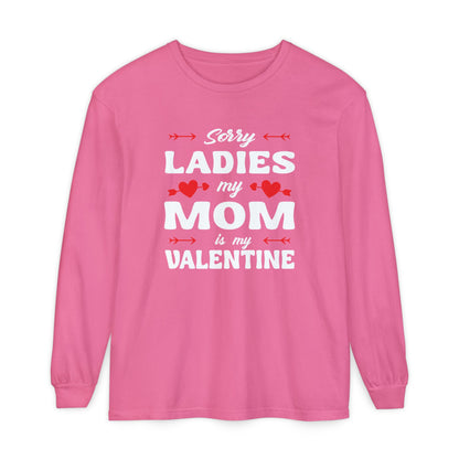 Sorry Ladies My Mom Is My Valentine Long Sleeve Tee