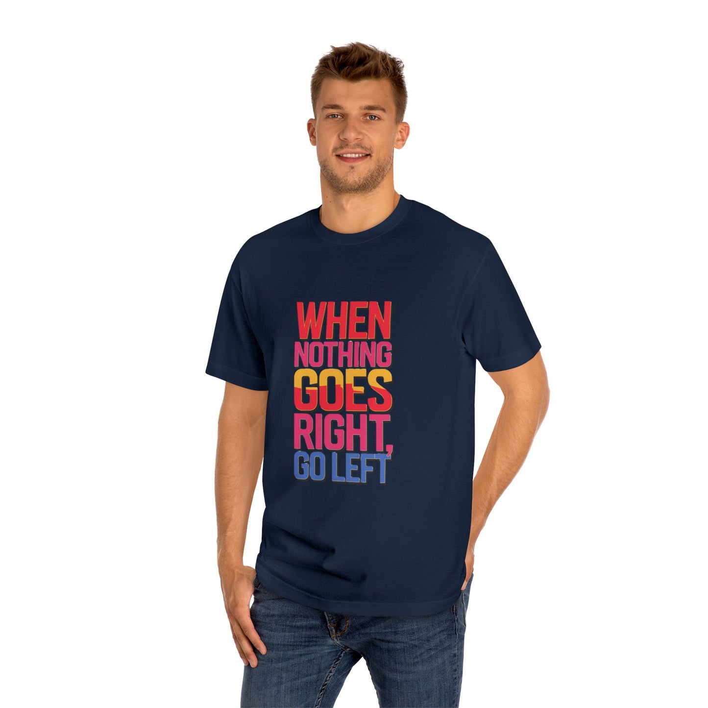 When Nothing Goes Right Go Left T-Shirt — Motivational Graphic Tee