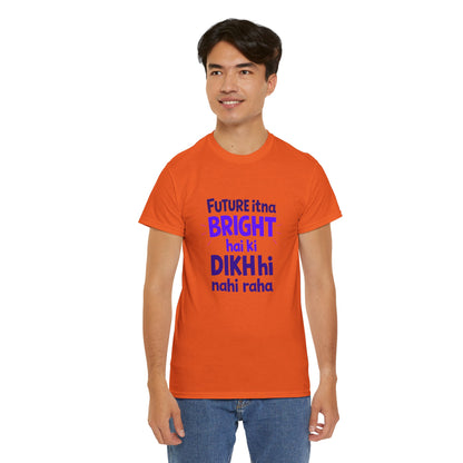 Future Itna Bright Hai Tee