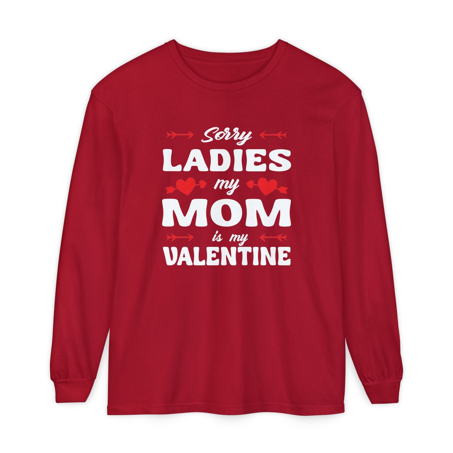 Sorry Ladies My Mom Is My Valentine Long Sleeve Tee