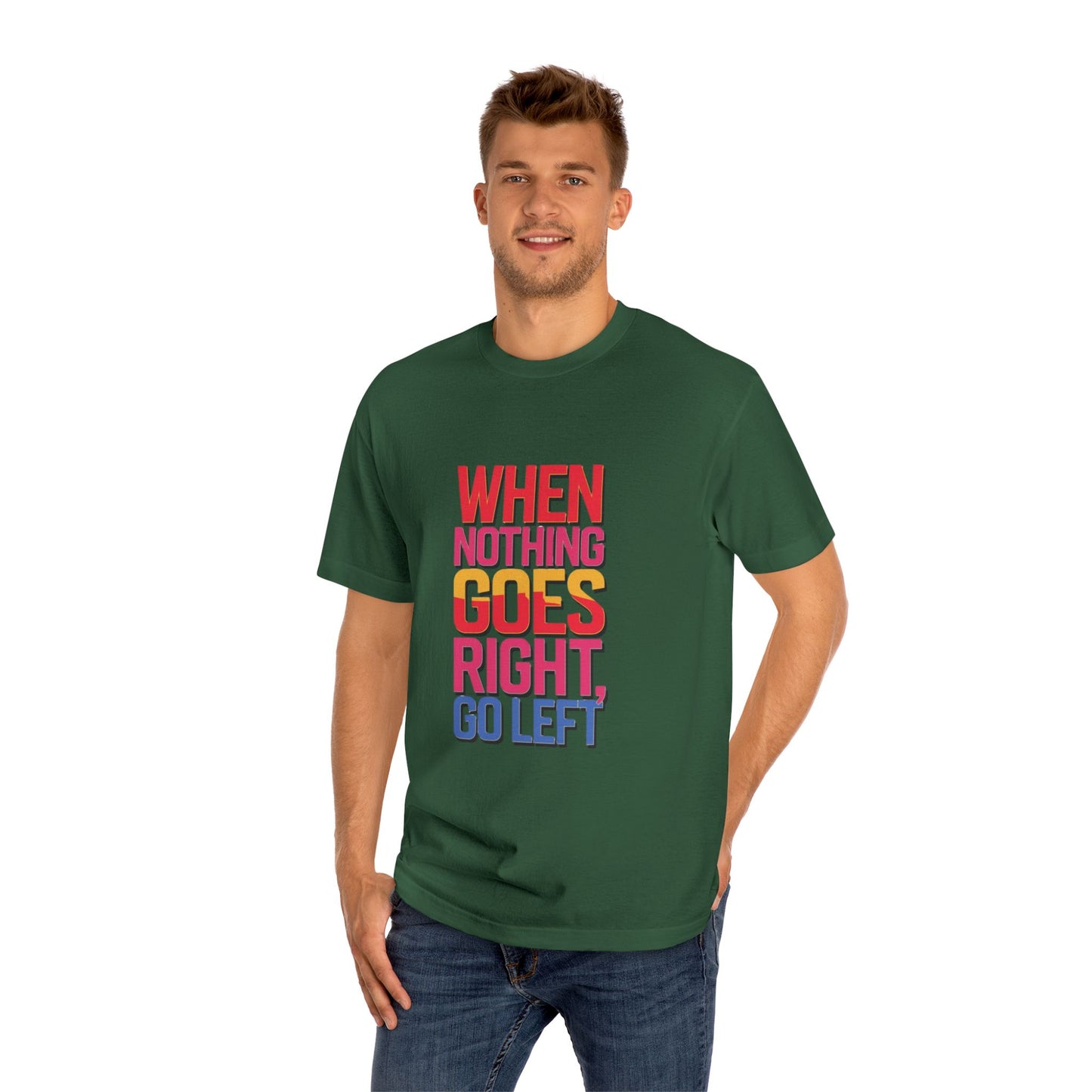 When Nothing Goes Right Go Left T-Shirt — Motivational Graphic Tee