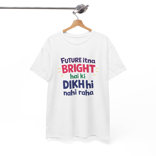 Future Itna Bright Hai Tee