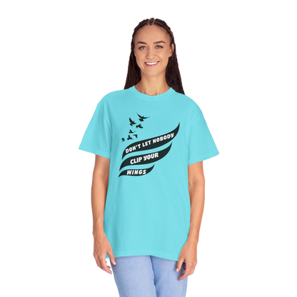 Don't Let Nobody Clip Your Wings T-Shirt